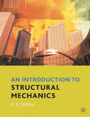  Structural Mechanics: A Concise Introduction - Exploring the Art of Building through Mathematical Grace